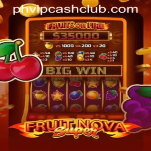 Exploring FruitNovaSuper: A Thrilling Adventure with PHVIPCASH